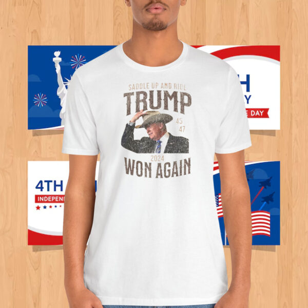 Saddle up And Ride Trump 45 47 Won Again Shirt