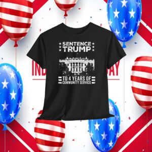 Sentence Trump To 4 Years Of Community Service Shirt