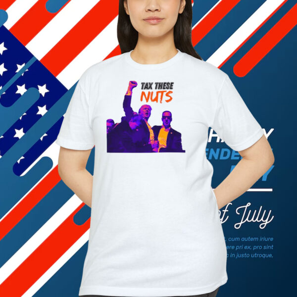 Tax These Nuts Trump Shirt