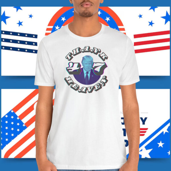 Thank Trump 47 Heaven Shirt