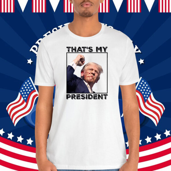 That's My Trump President 2024 President Shirt