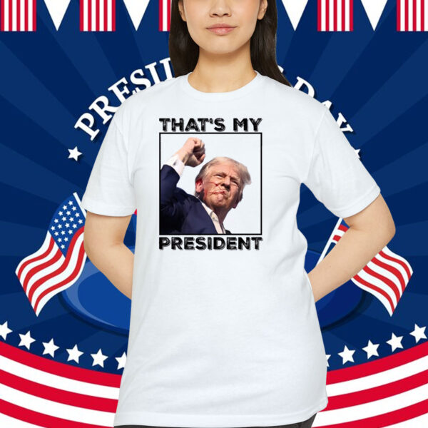 That's My Trump President 2024 President Shirt