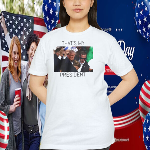 That's My Trump President Shirt