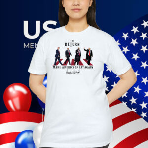 The Return Trump Make America Great Again Shirt