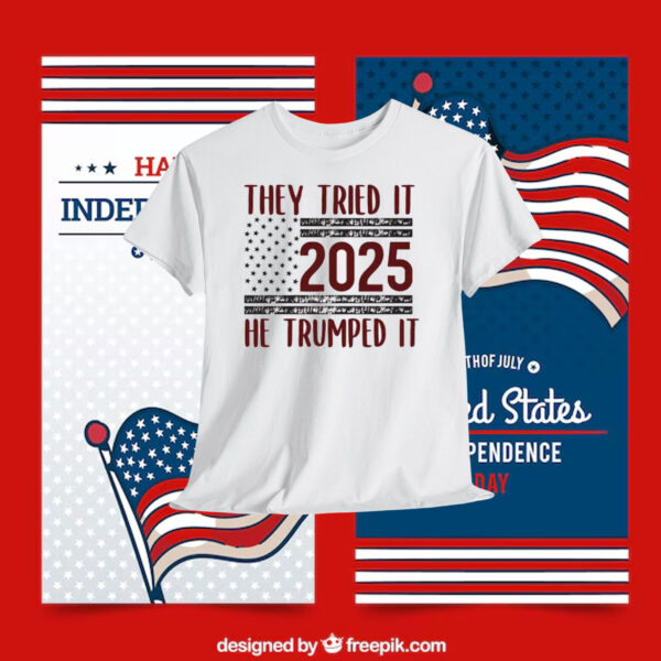 They Tried It 2025 He Trumped It Shirt