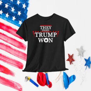 They Tried Trump Won America Shirt