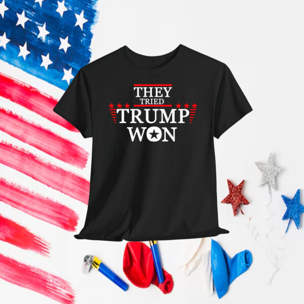 They Tried Trump Won America Shirt