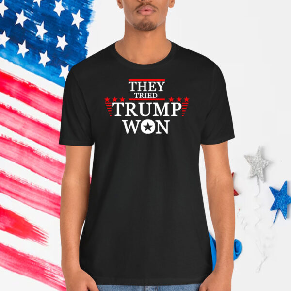They Tried Trump Won America Shirt