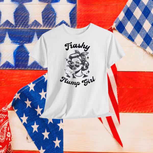 Trashy trump Girl President Shirt