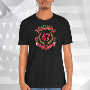Triumph 47 2024 Trump Make America Great Again Shirt