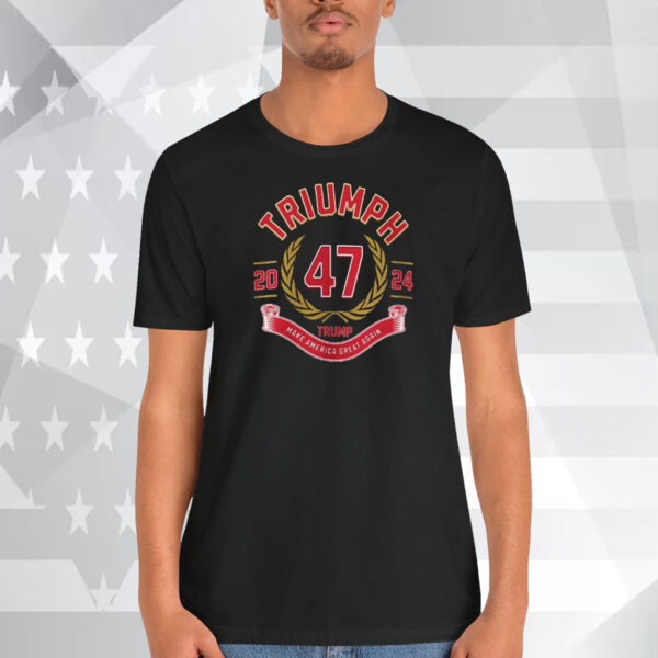 Triumph 47 2024 Trump Make America Great Again Shirt