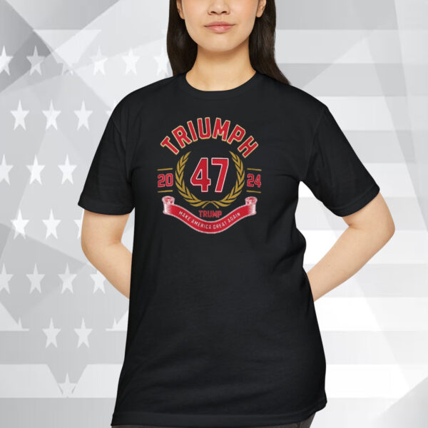 Triumph 47 2024 Trump Make America Great Again Shirt
