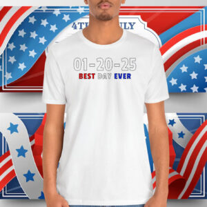 Trump 01-20-25 Best Day Ever Shirt