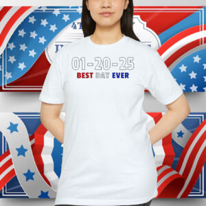 Trump 01-20-25 Best Day Ever Shirt