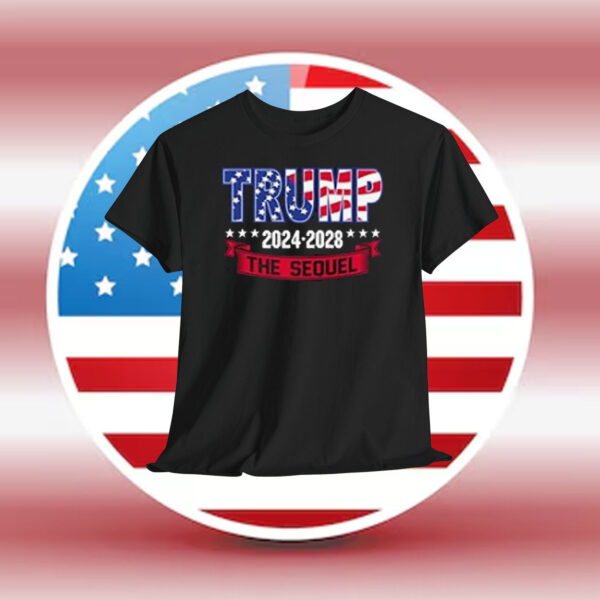 Trump 2024-2028 The Sequel Shirt