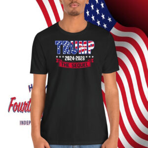 Trump 2024-2028 The Sequel Shirts