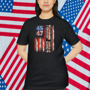 Trump 2024 45 47 Patriotic American Shirt