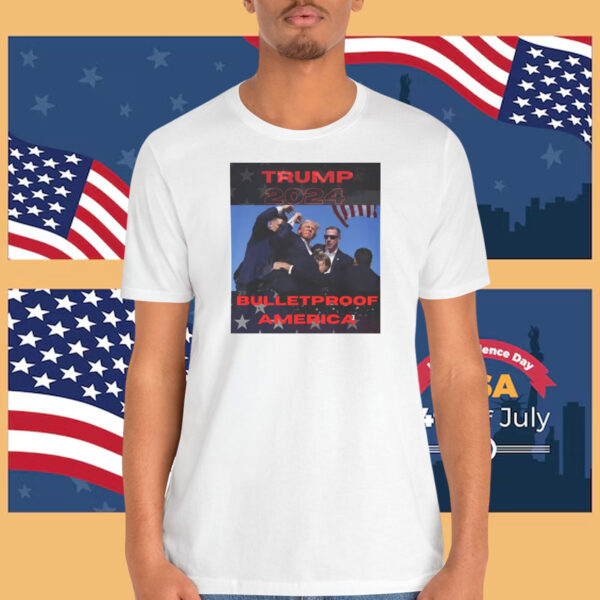 Trump 2024 Bulletproof America Shirt