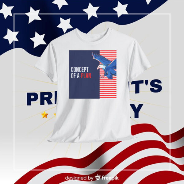 Trump 2024 Concept Of A Plan Shirt
