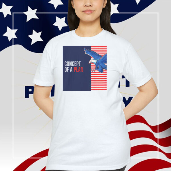 Trump 2024 Concept Of A Plan Shirt