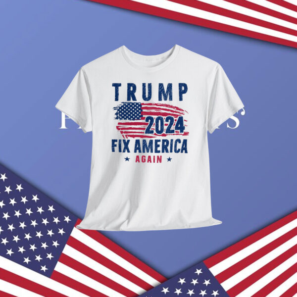 Trump 2024 Fix America Again Shirt