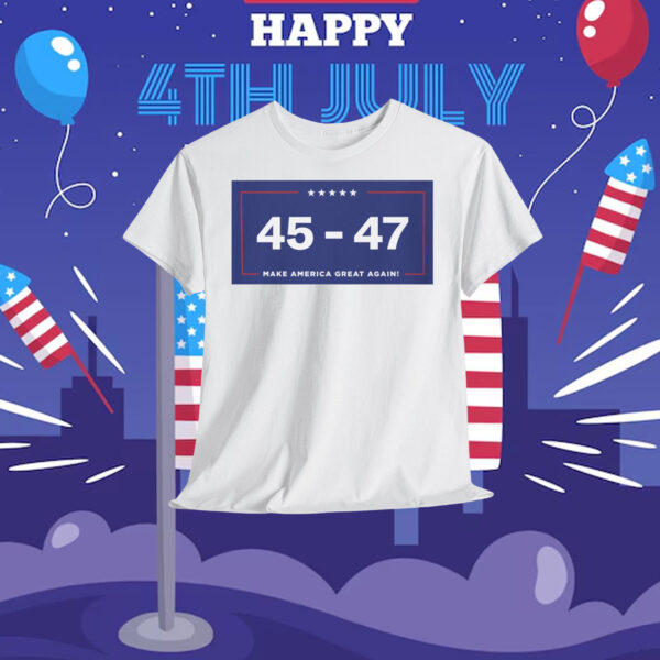 Trump 2024 MAGA 45 - 47 Make America Great Again! Shirt