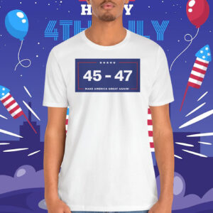 Trump 2024 MAGA 45 - 47 Make America Great Again! Shirt