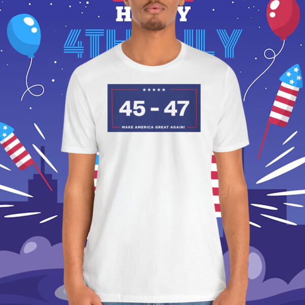 Trump 2024 MAGA 45 - 47 Make America Great Again! Shirt