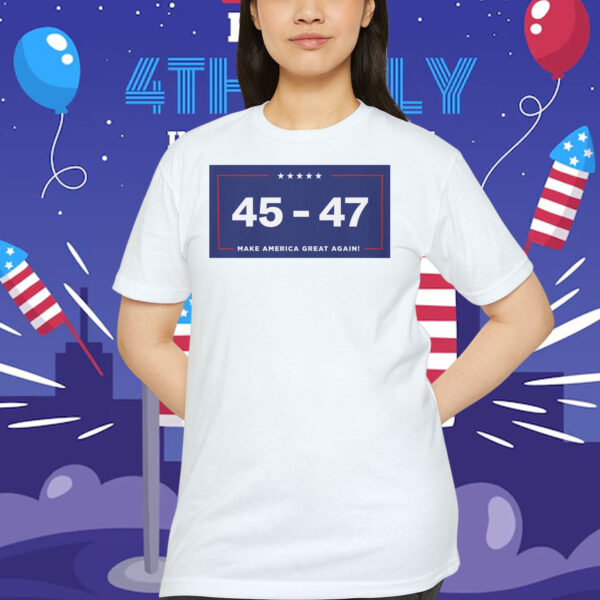 Trump 2024 MAGA 45 - 47 Make America Great Again! Shirt