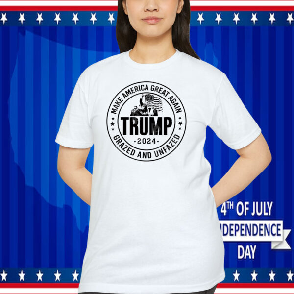 Trump 2024 Make America Great Again Grazed And Unfazed Shirt