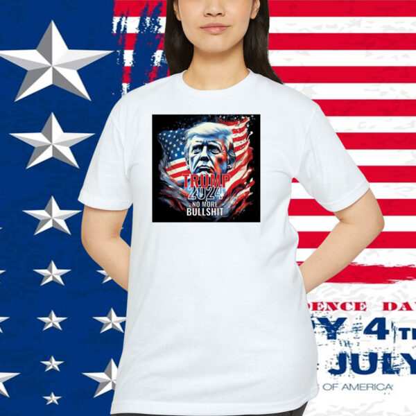 Trump 2024 No More Bullshit Shirts