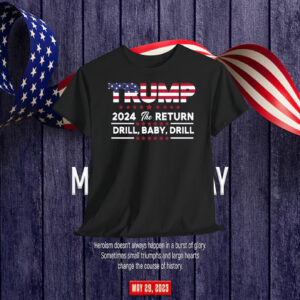 Trump 2024 The Return Drill, Baby, Drill Shirt