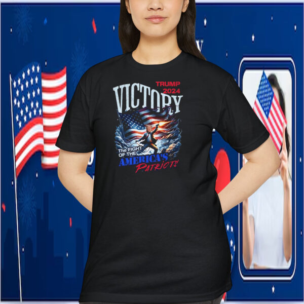 Trump 2024 Victory The Fight Of The America's Patriots Shirt