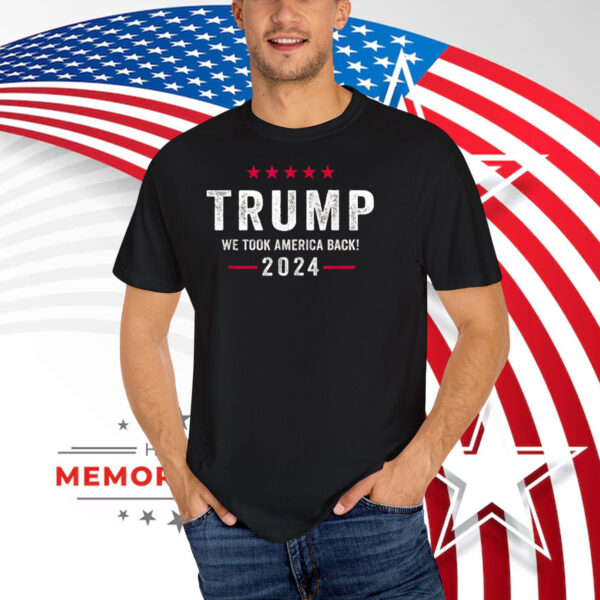 Trump 2024 We Took America Back T-Shirt