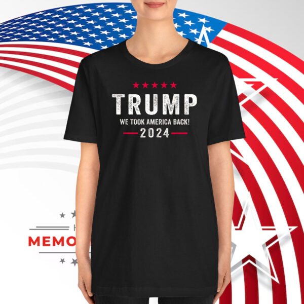 Trump 2024 We Took America Back T-Shirt