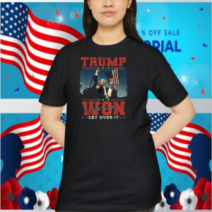 Trump 2024 Won Get Over It T-Shirt