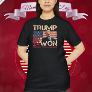 Trump 2024 Won Greatest Return In History Shirt