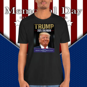 Trump 2025 Calendar Making America Great Again Shirt