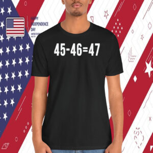 Trump 45 - 46 = 47 Shirt