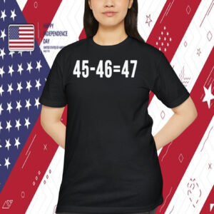 Trump 45 - 46 = 47 Shirt