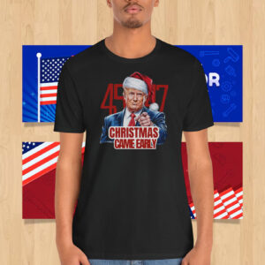Trump 45 47 Christmas Came Early President Shirt