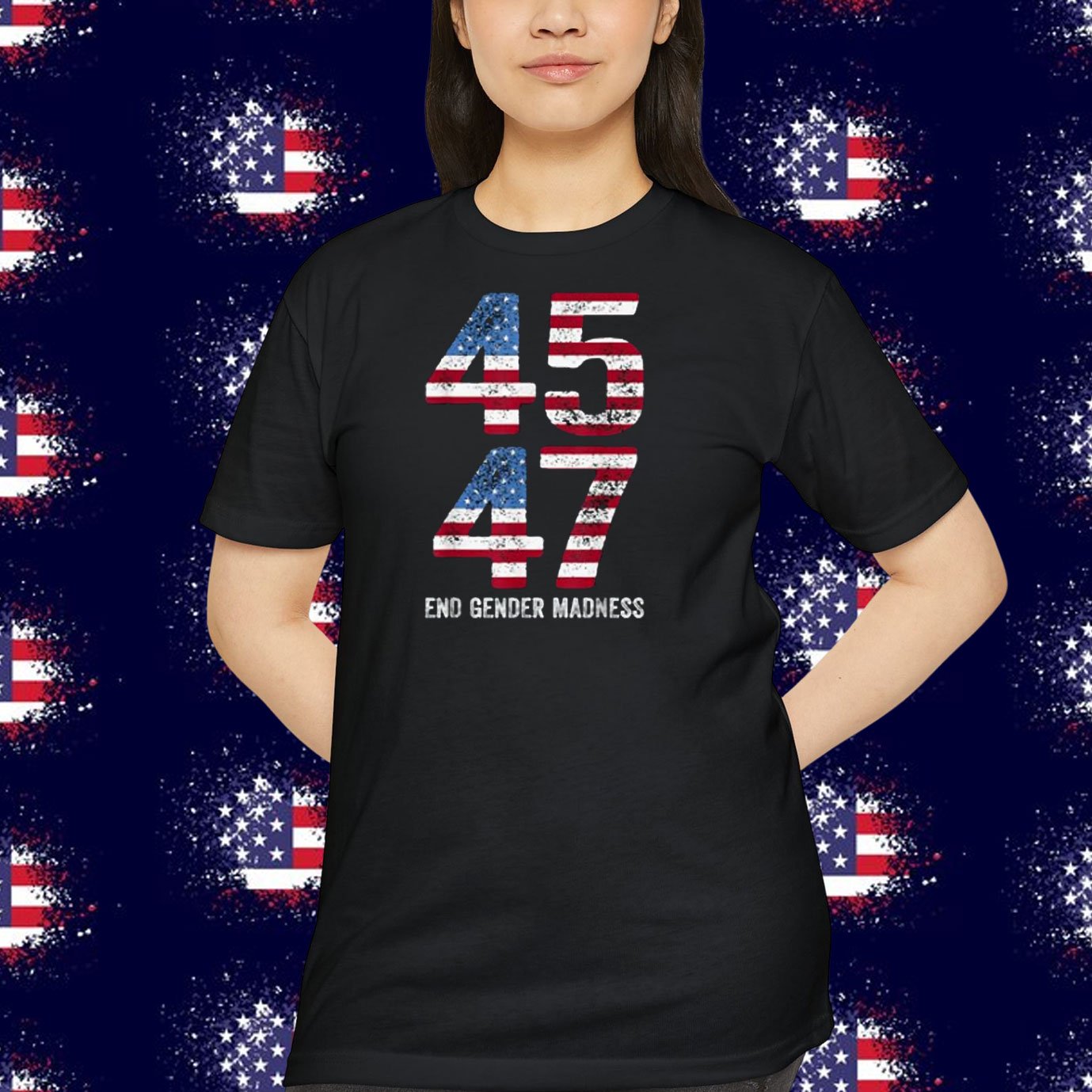 Trump 45 47 End Gender Madness Shirt