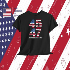 Trump 45 47 My President Is Back Shirt