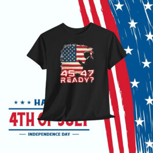 Trump 45-47 Ready Shirt