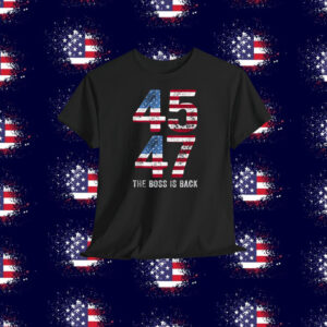 Trump 45 47 The Boss Is Back Shirt