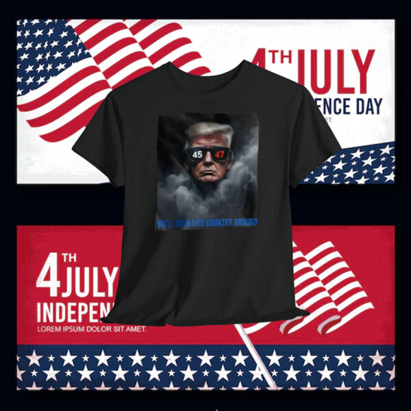 Trump 45-47 We'll Turn This Country Around Shirt
