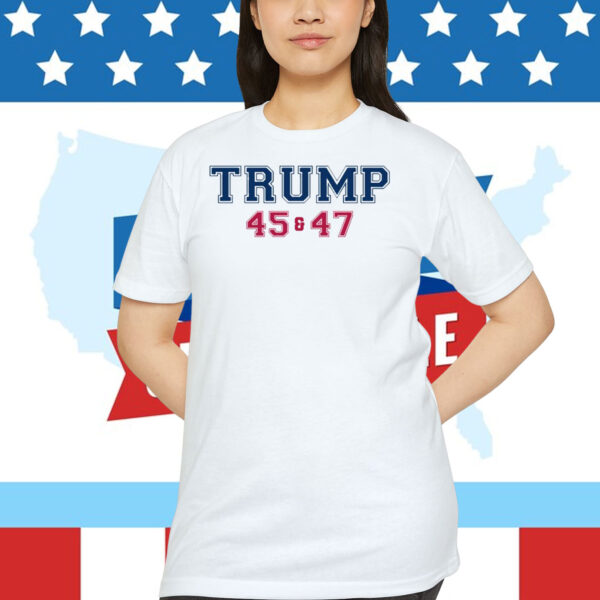 Trump 45 And 47 America Shirt