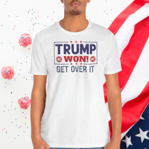 Trump 45 Won 47 Get Over It Shirt