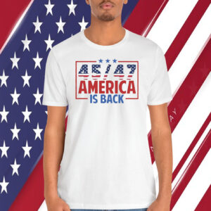 Trump 45/47 America Is Back Unisex Shirt