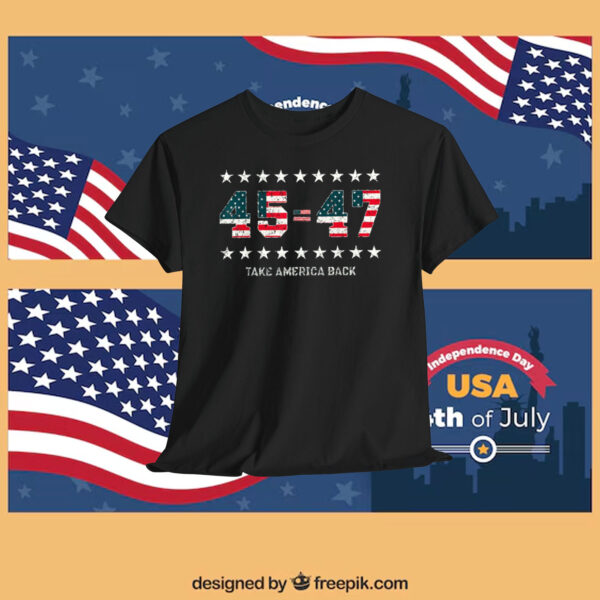 Trump 45=47 Take America Back Shirt